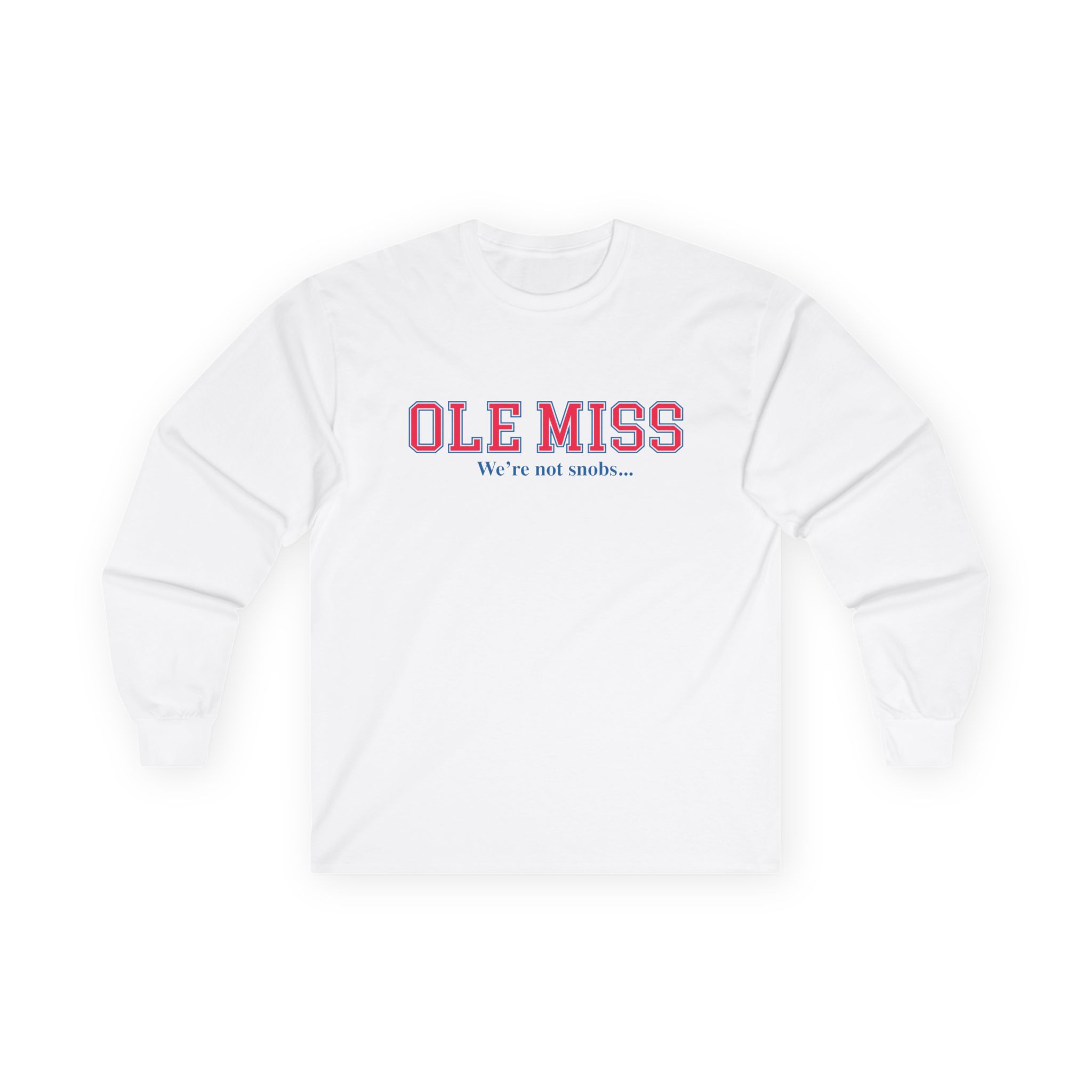 We're Not Snobs... (Long Sleeve)